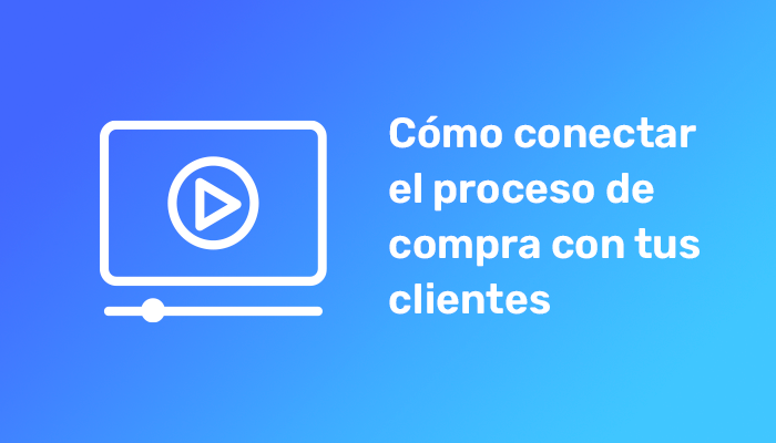 Cómo automatizar y conectar el proceso de compra con tus clientes