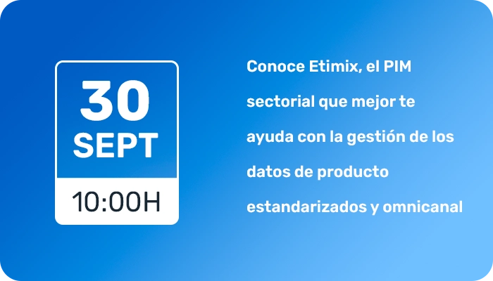 Conoce Etimix, el PIM sectorial que mejor te ayuda con la gestión de los datos de producto estandarizados y omnicanal