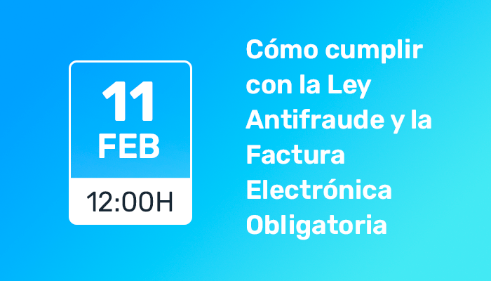 Cómo cumplir con la Ley Antifraude y la Factura Electrónica Obligatoria