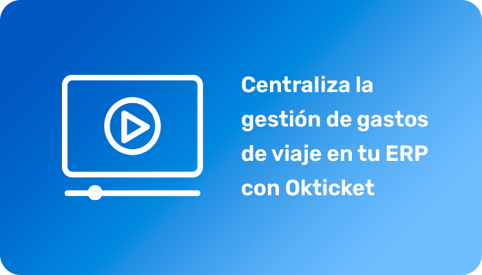 Centraliza la gestión de gastos de viajes en tu ERP con Okticket