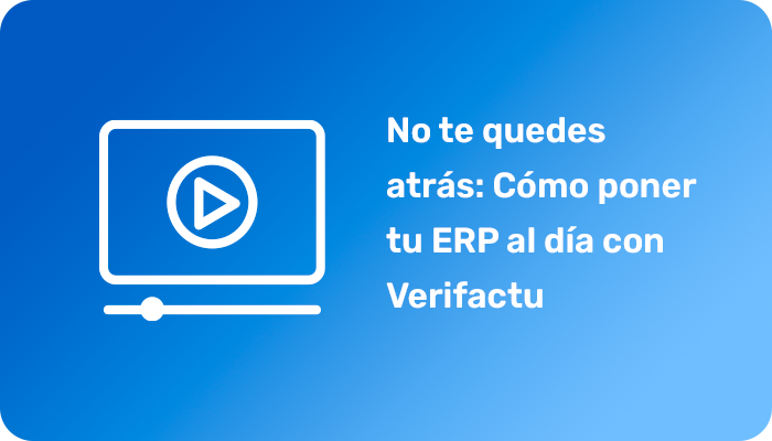 No te quedes atrás: cómo poner tu ERP al día con Verifactu