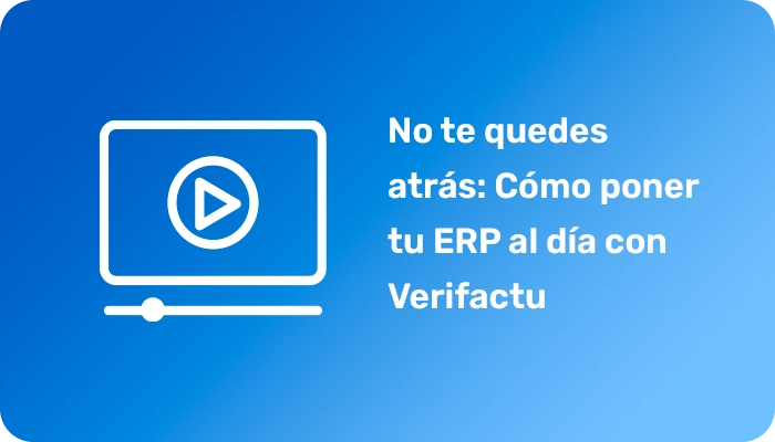No te quedes atrás: cómo poner tu ERP al día con Verifactu