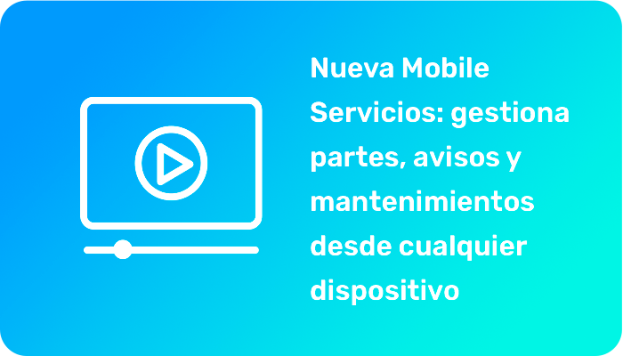 Nueva Mobile Servicios: gestiona partes, avisos y mantenimientos desde cualquier dispositivo 