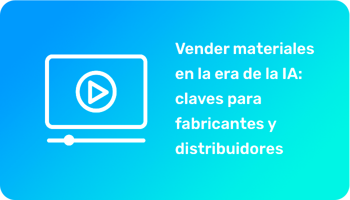 Vender materiales en la era de la IA: claves para fabricantes y distribuidores 