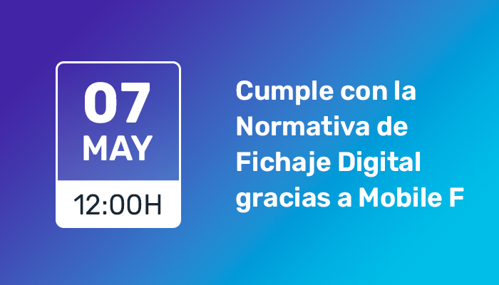 Cómo cumplir la Normativa de Fichaje Digital con Mobile F